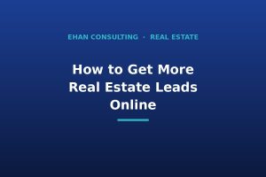Real estate lead generation online - Ehan Consulting